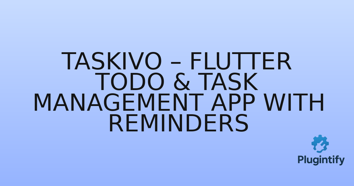 You are currently viewing Taskivo – Flutter Todo & Task Management App With Reminders
