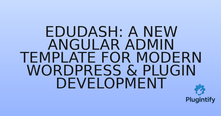 Read more about the article Edudash: A New Angular Admin Template for Modern WordPress & Plugin Development