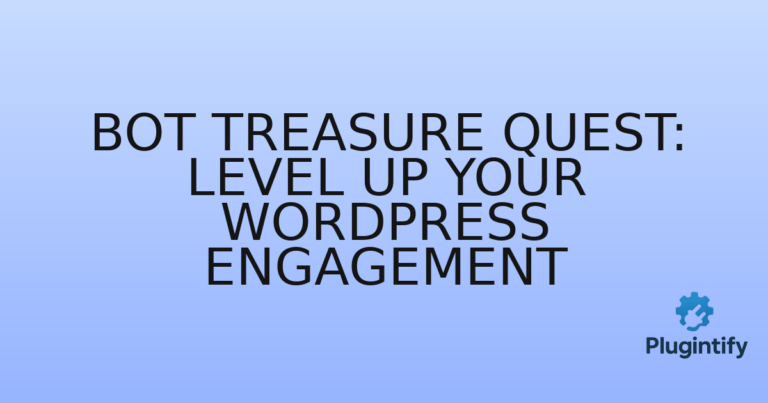 Read more about the article Bot Treasure Quest: Level Up Your WordPress Engagement
