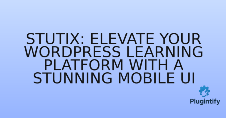 Read more about the article Stutix: Elevate Your WordPress Learning Platform with a Stunning Mobile UI