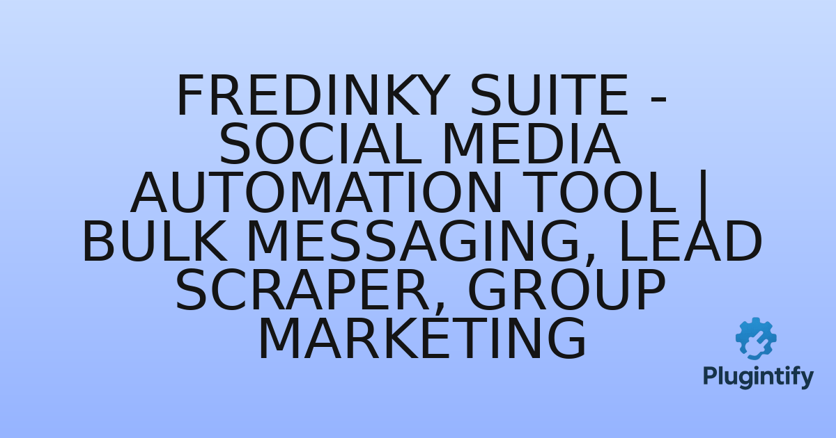 You are currently viewing Fredinky Suite – Social Media Automation Tool | Bulk Messaging, Lead Scraper, Group Marketing