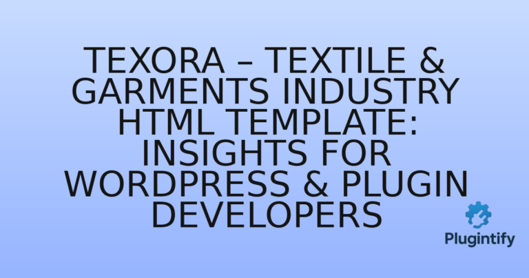 Read more about the article Texora – Textile & Garments Industry HTML Template: Insights for WordPress & Plugin Developers