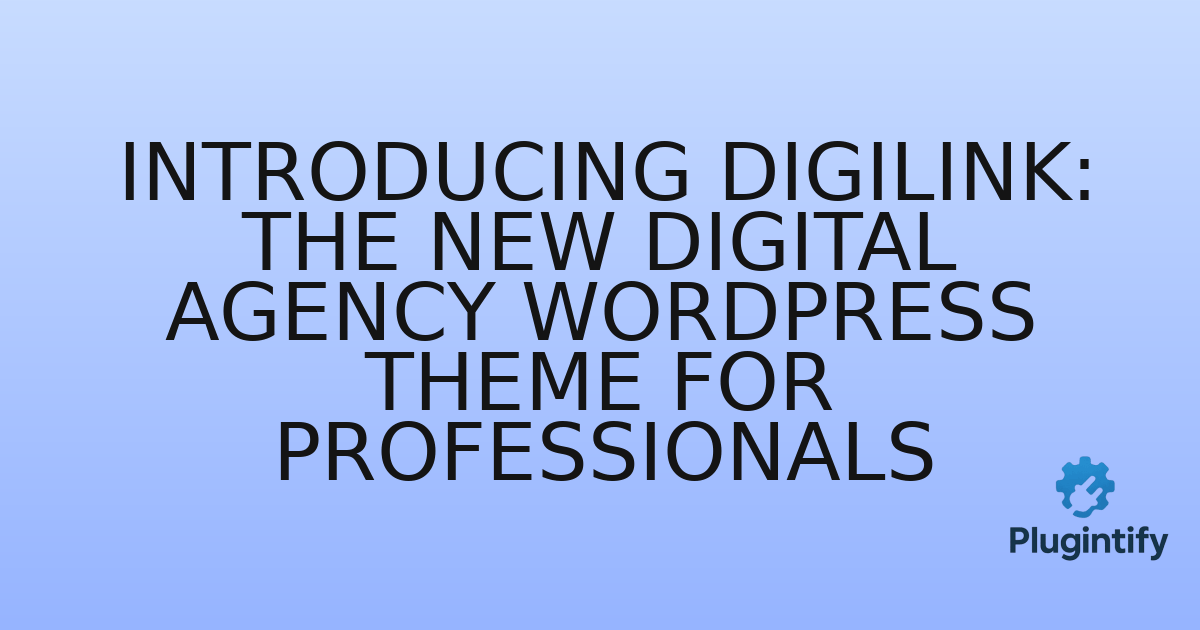 You are currently viewing Introducing Digilink: The New Digital Agency WordPress Theme for Professionals