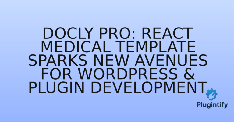 Read more about the article Docly Pro: React Medical Template Sparks New Avenues for WordPress & Plugin Development