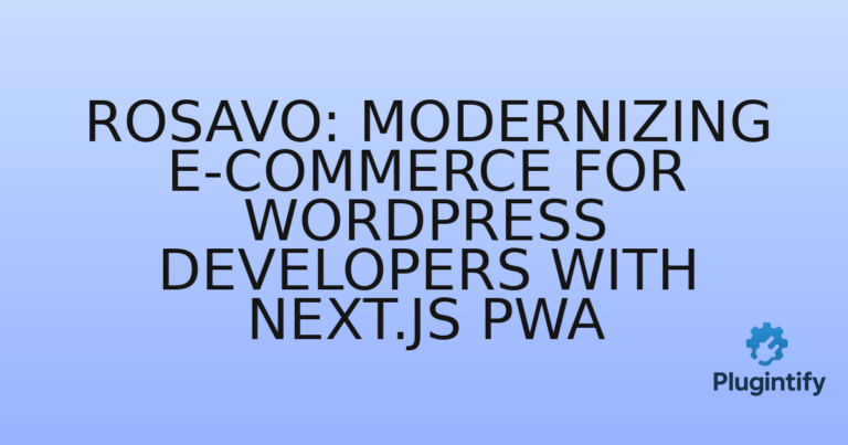 Read more about the article Rosavo: Modernizing E-commerce for WordPress Developers with Next.js PWA