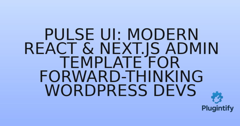 Read more about the article Pulse UI: Modern React & Next.js Admin Template for Forward-Thinking WordPress Devs