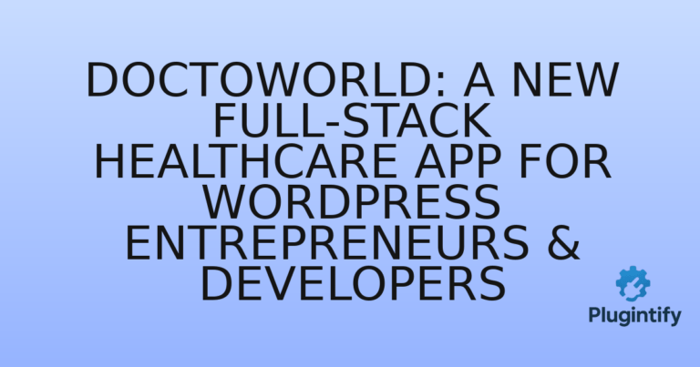 Read more about the article Doctoworld: A New Full-Stack Healthcare App for WordPress Entrepreneurs & Developers