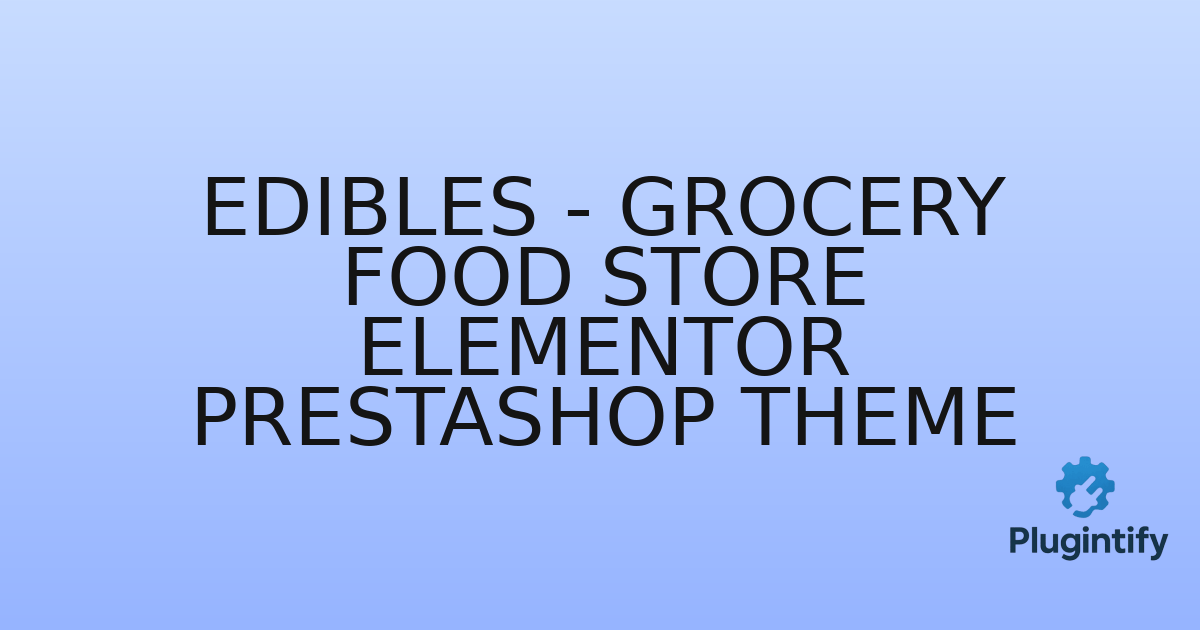You are currently viewing Edibles – Grocery Food Store Elementor Prestashop Theme
