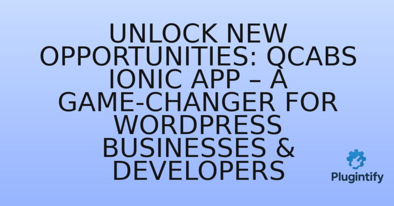 Read more about the article Unlock New Opportunities: Qcabs IONIC App – A Game-Changer for WordPress Businesses & Developers