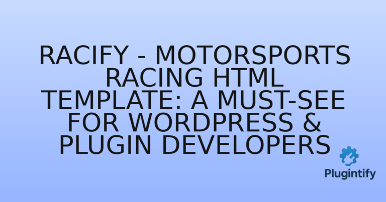 Read more about the article Racify – Motorsports Racing HTML Template: A Must-See for WordPress & Plugin Developers