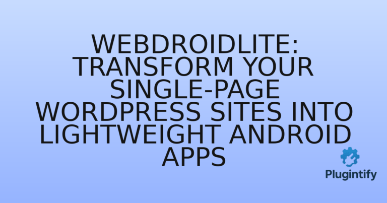 Read more about the article WebDroidLite: Transform Your Single-Page WordPress Sites into Lightweight Android Apps