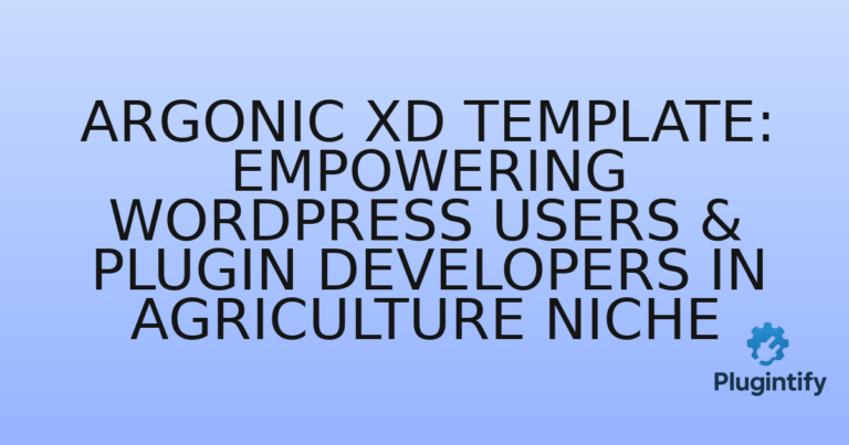 Read more about the article Argonic XD Template: Empowering WordPress Users & Plugin Developers in Agriculture Niche