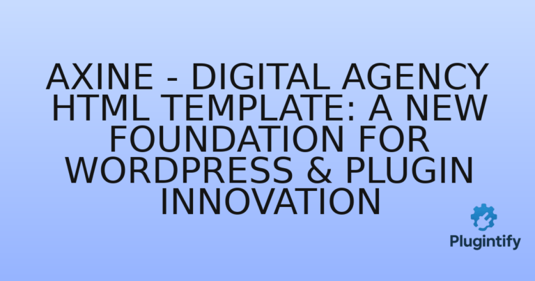 Read more about the article Axine – Digital Agency HTML Template: A New Foundation for WordPress & Plugin Innovation