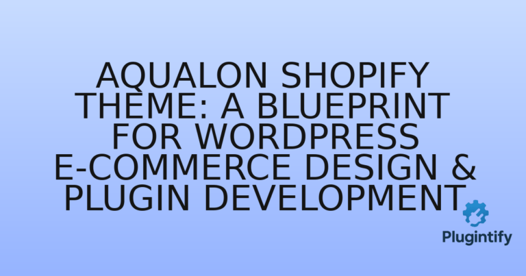 Read more about the article Aqualon Shopify Theme: A Blueprint for WordPress E-commerce Design & Plugin Development