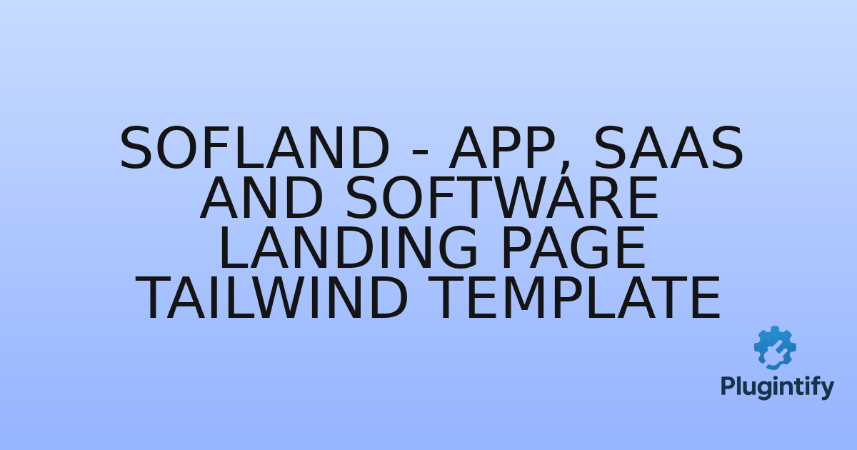 You are currently viewing Sofland – App, SaaS and Software Landing Page Tailwind Template