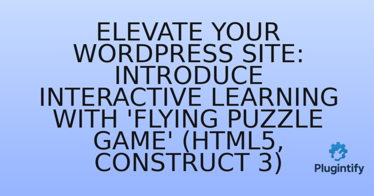 Read more about the article Elevate Your WordPress Site: Introduce Interactive Learning with ‘Flying Puzzle Game’ (HTML5, Construct 3)