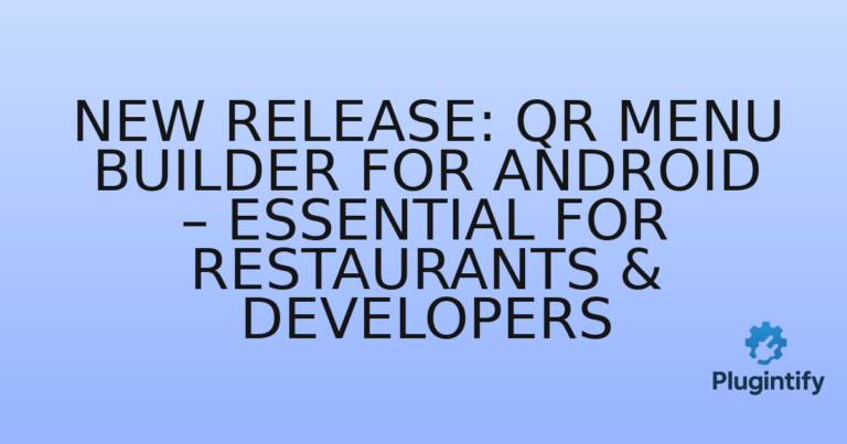 Read more about the article New Release: QR Menu Builder for Android – Essential for Restaurants & Developers