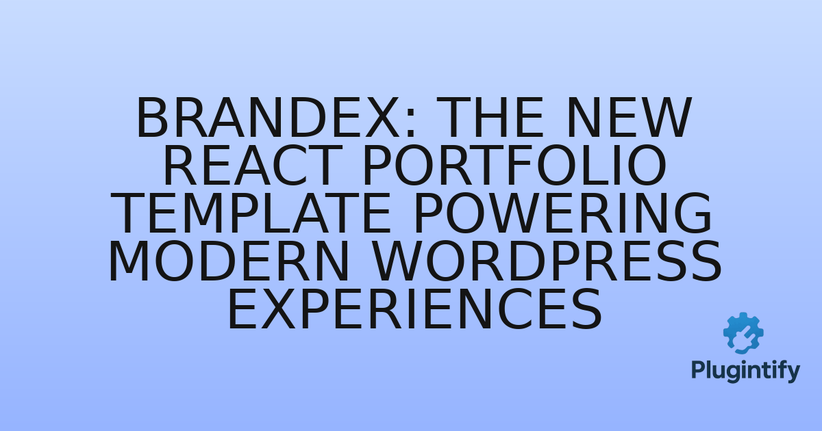 You are currently viewing Brandex: The New React Portfolio Template Powering Modern WordPress Experiences