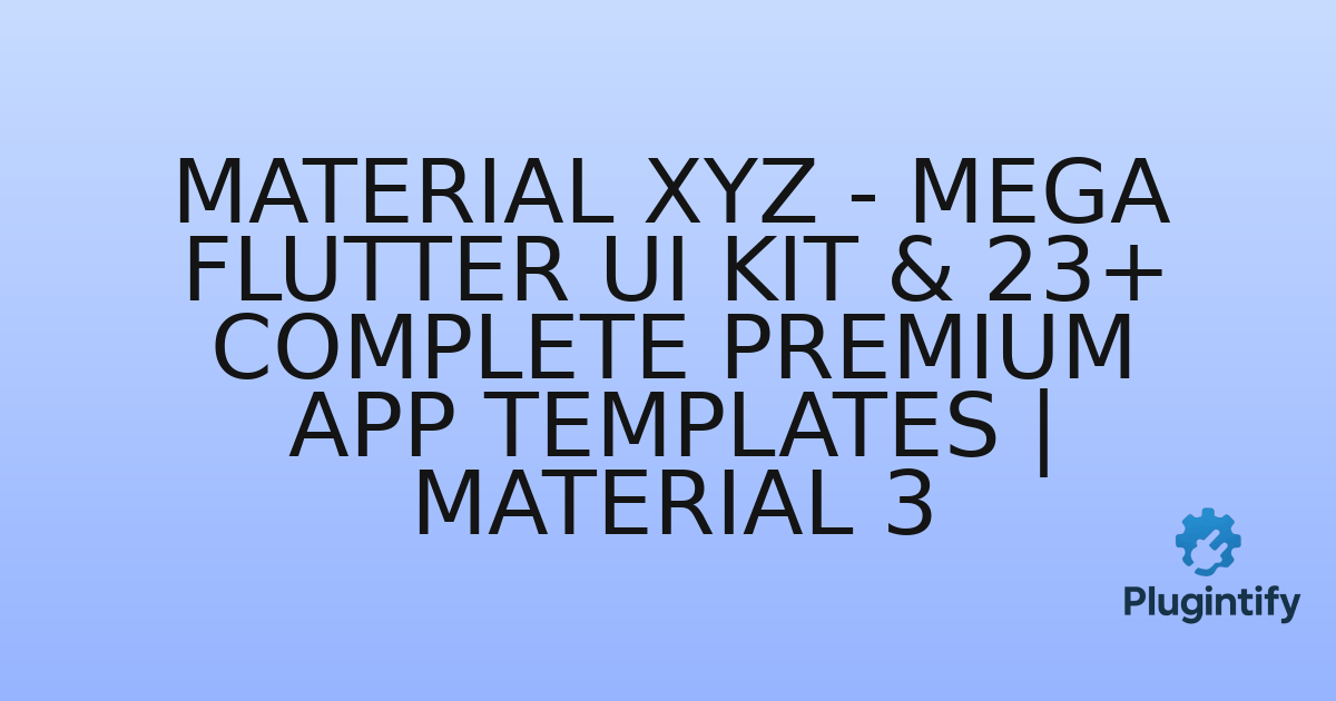 You are currently viewing Material XYZ – Mega Flutter UI Kit & 23+ Complete Premium App Templates | Material 3