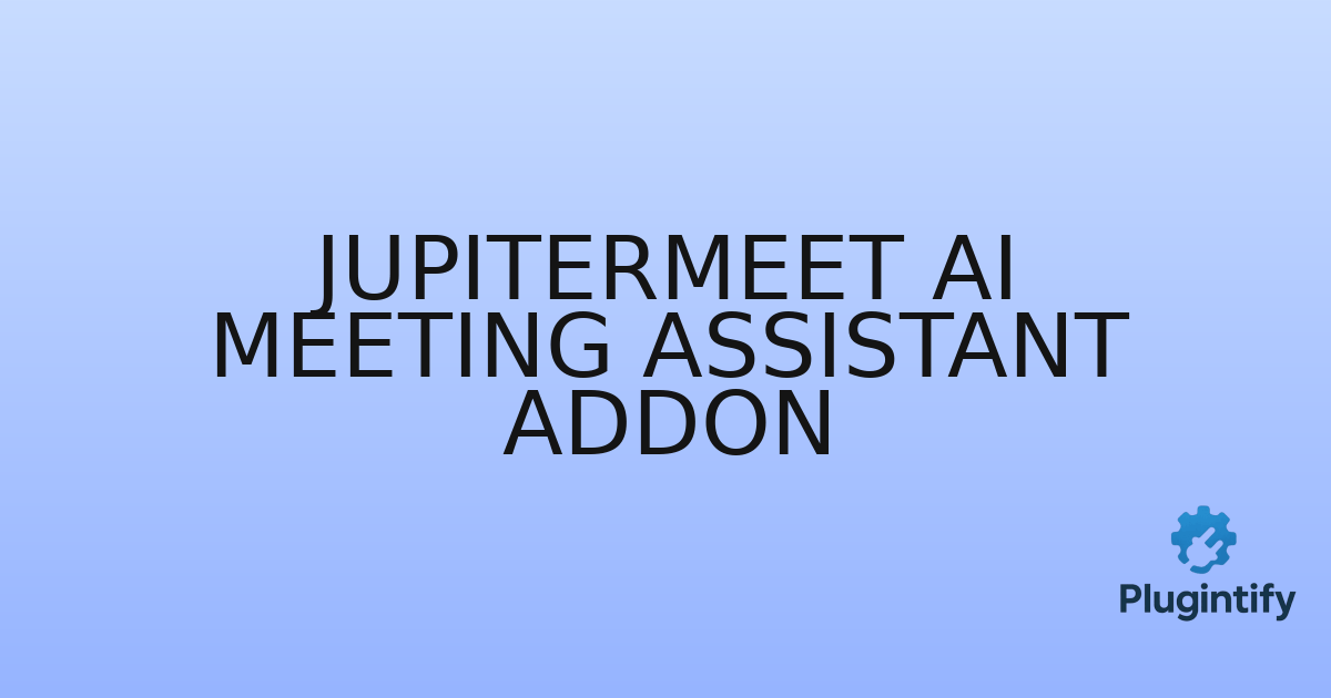 You are currently viewing JupiterMeet AI Meeting Assistant Addon