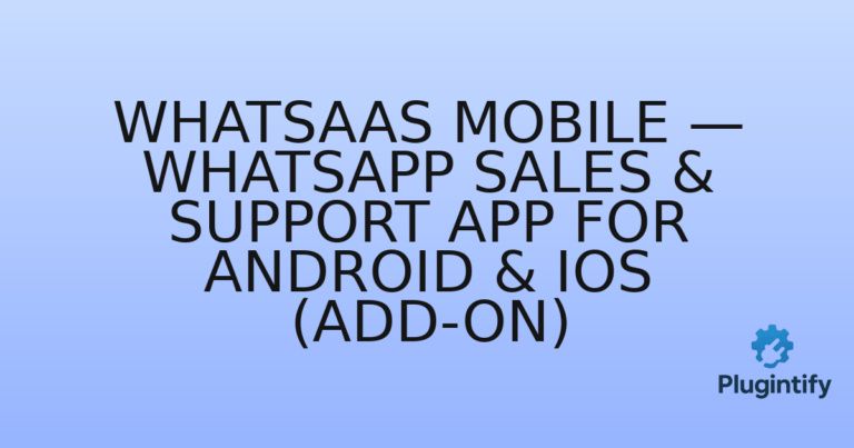 Read more about the article WhatSaaS Mobile — WhatsApp Sales & Support App for Android & iOS (Add-on)