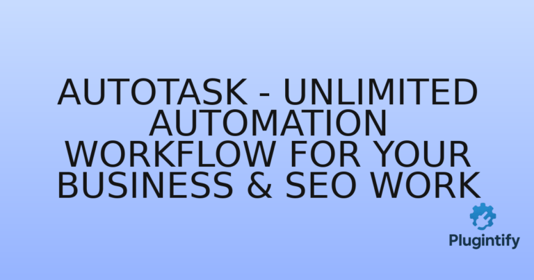 Read more about the article AutoTask – Unlimited Automation workflow For Your Business & Seo work
