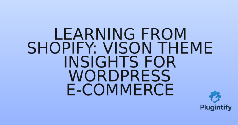 Read more about the article Learning from Shopify: Vison Theme Insights for WordPress E-commerce