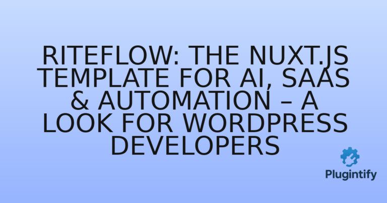 Read more about the article RiteFlow: The Nuxt.js Template for AI, SaaS & Automation – A Look for WordPress Developers