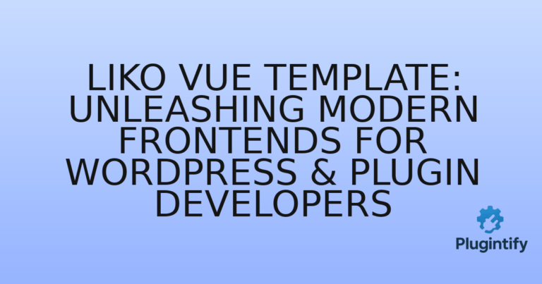 Read more about the article Liko Vue Template: Unleashing Modern Frontends for WordPress & Plugin Developers