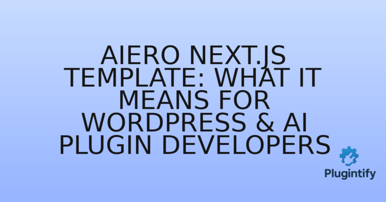 Read more about the article Aiero Next.js Template: What It Means for WordPress & AI Plugin Developers