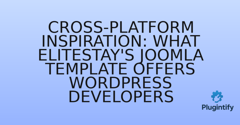 Read more about the article Cross-Platform Inspiration: What EliteStay’s Joomla Template Offers WordPress Developers