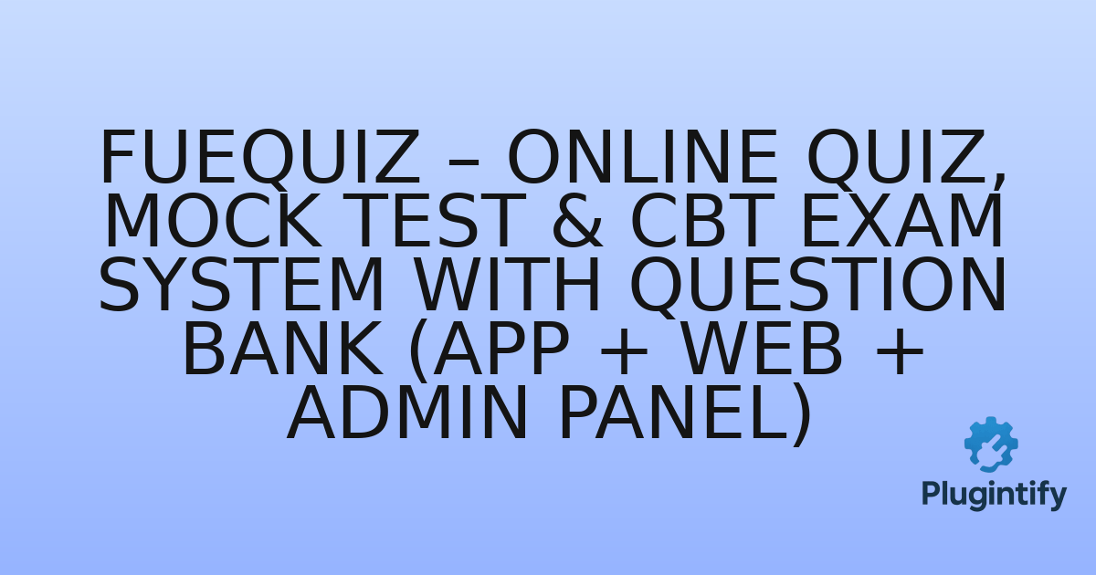 You are currently viewing Fuequiz – Online Quiz, Mock Test & CBT Exam System with Question Bank (App + Web + Admin Panel)