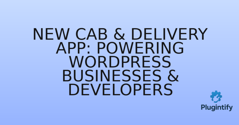Read more about the article New Cab & Delivery App: Powering WordPress Businesses & Developers