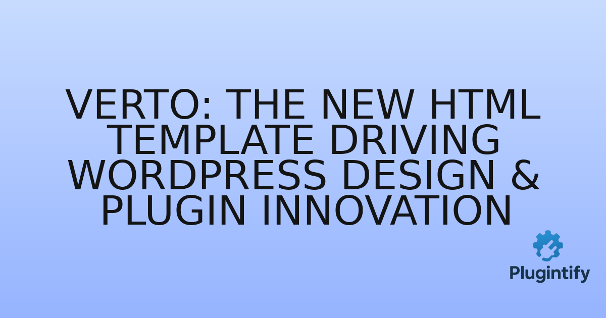 You are currently viewing Verto: The New HTML Template Driving WordPress Design & Plugin Innovation