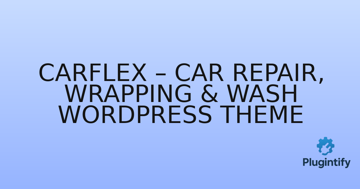 You are currently viewing Carflex – Car Repair, Wrapping & Wash WordPress Theme