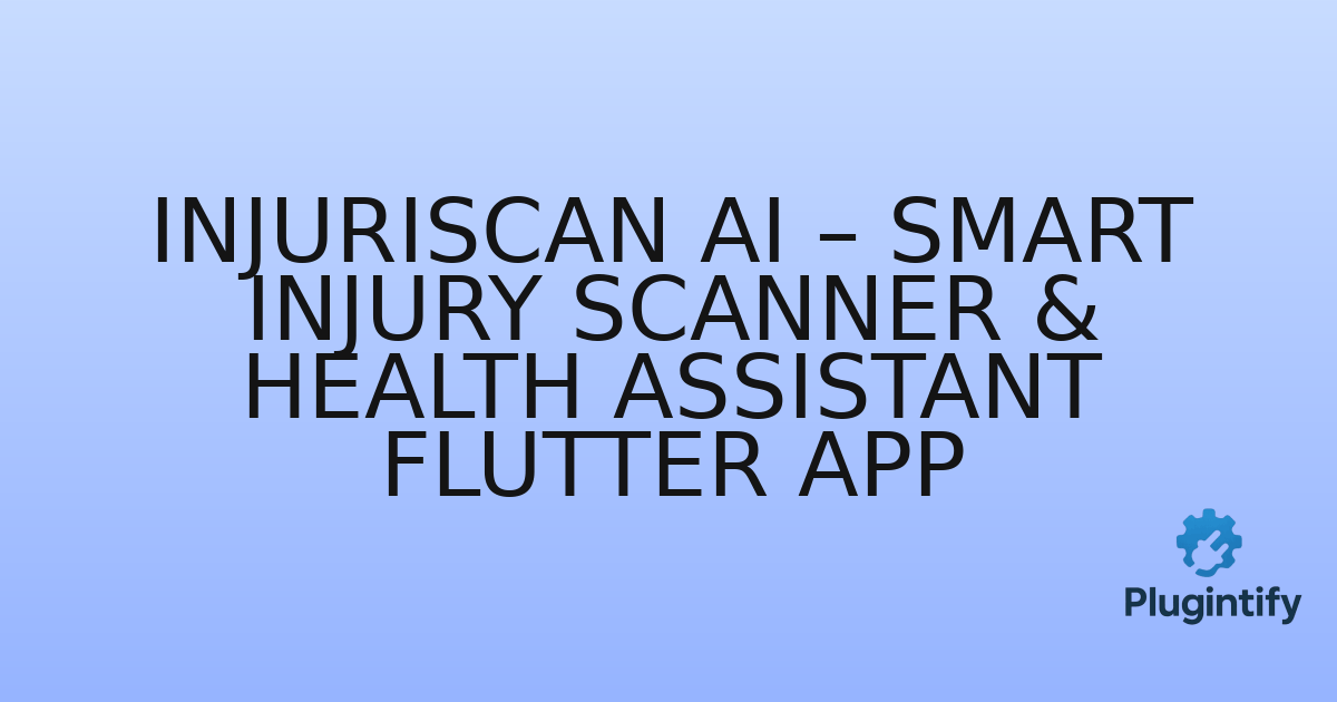 You are currently viewing InjuriScan AI – Smart Injury Scanner & Health Assistant Flutter App