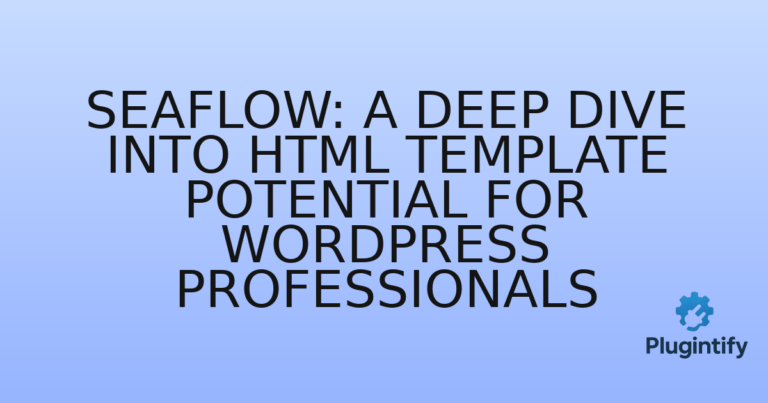 Read more about the article Seaflow: A Deep Dive into HTML Template Potential for WordPress Professionals
