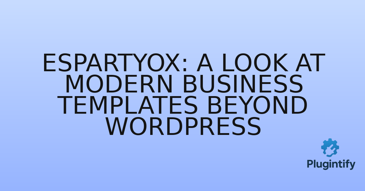 You are currently viewing Espartyox: A Look at Modern Business Templates Beyond WordPress
