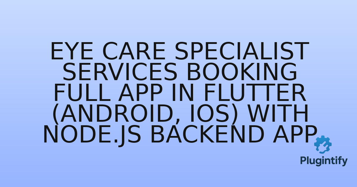 You are currently viewing Eye Care Specialist Services Booking Full app in Flutter (Android, iOS) with Node.js Backend App