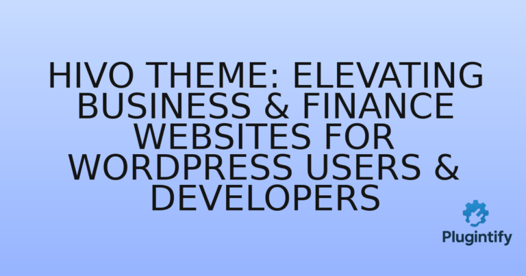 Read more about the article Hivo Theme: Elevating Business & Finance Websites for WordPress Users & Developers