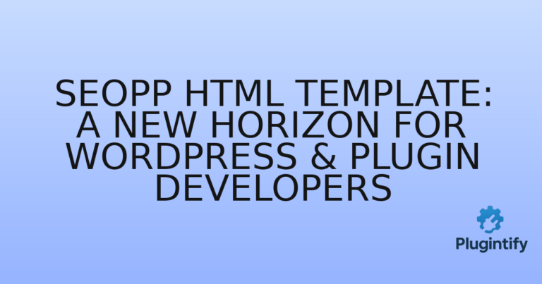 Read more about the article SEOPP HTML Template: A New Horizon for WordPress & Plugin Developers
