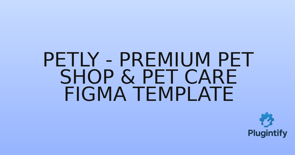 You are currently viewing Petly – Premium Pet Shop & Pet Care Figma Template