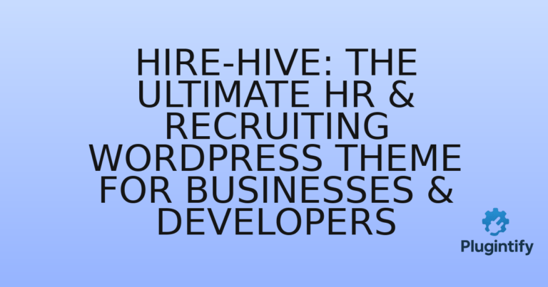 Read more about the article Hire-Hive: The Ultimate HR & Recruiting WordPress Theme for Businesses & Developers