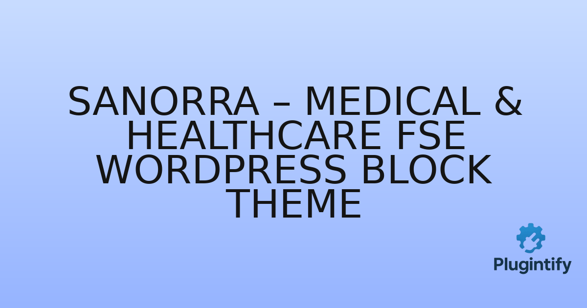 You are currently viewing Sanorra – Medical & Healthcare FSE WordPress Block Theme