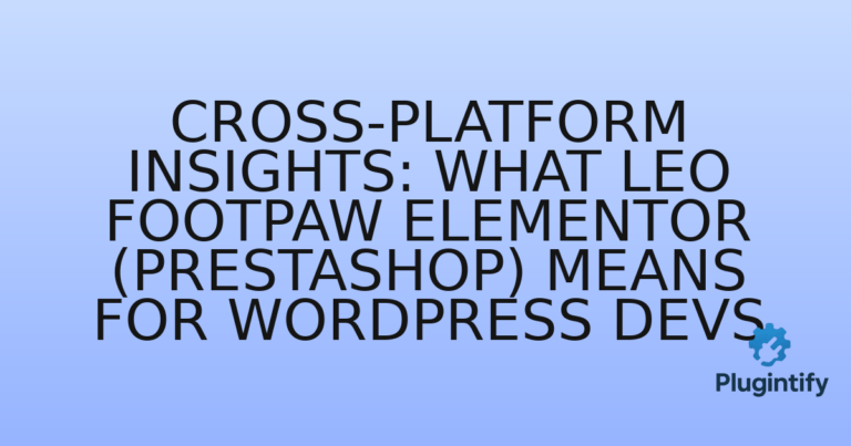 Read more about the article Cross-Platform Insights: What Leo Footpaw Elementor (Prestashop) Means for WordPress Devs