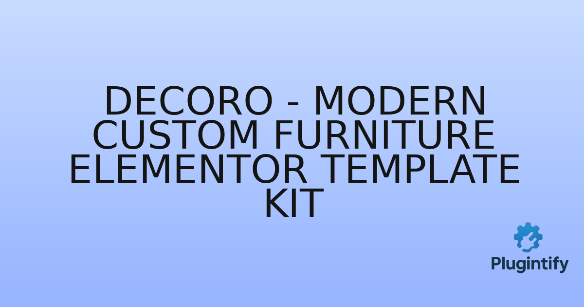 You are currently viewing Decoro – Modern Custom Furniture Elementor Template Kit