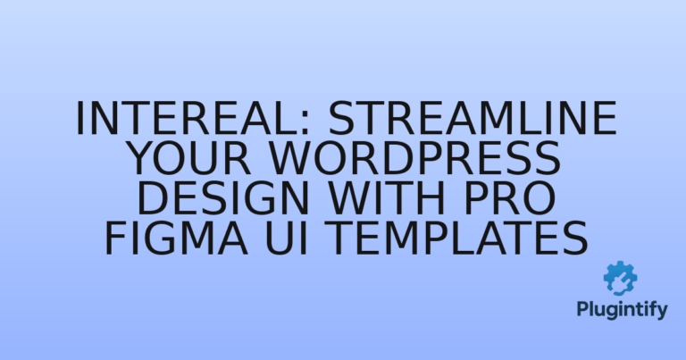 Read more about the article Intereal: Streamline Your WordPress Design with Pro Figma UI Templates