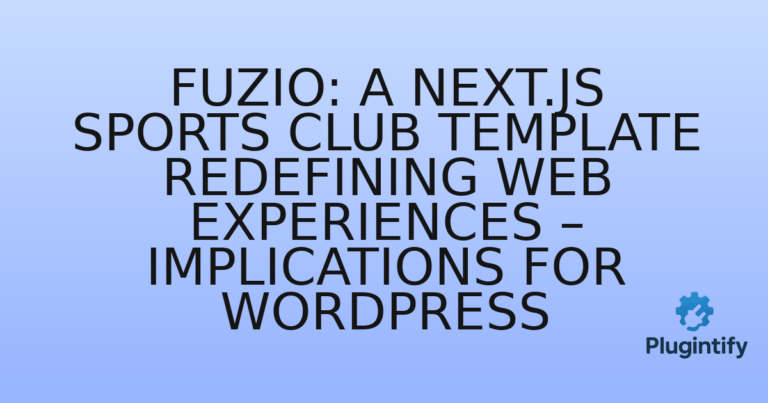 Read more about the article Fuzio: A Next.js Sports Club Template Redefining Web Experiences – Implications for WordPress