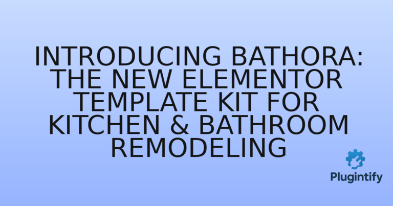 Read more about the article Introducing Bathora: The New Elementor Template Kit for Kitchen & Bathroom Remodeling