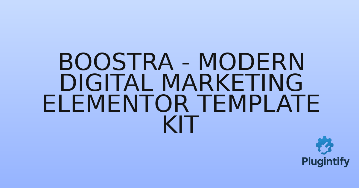 You are currently viewing Boostra – Modern Digital Marketing Elementor Template Kit